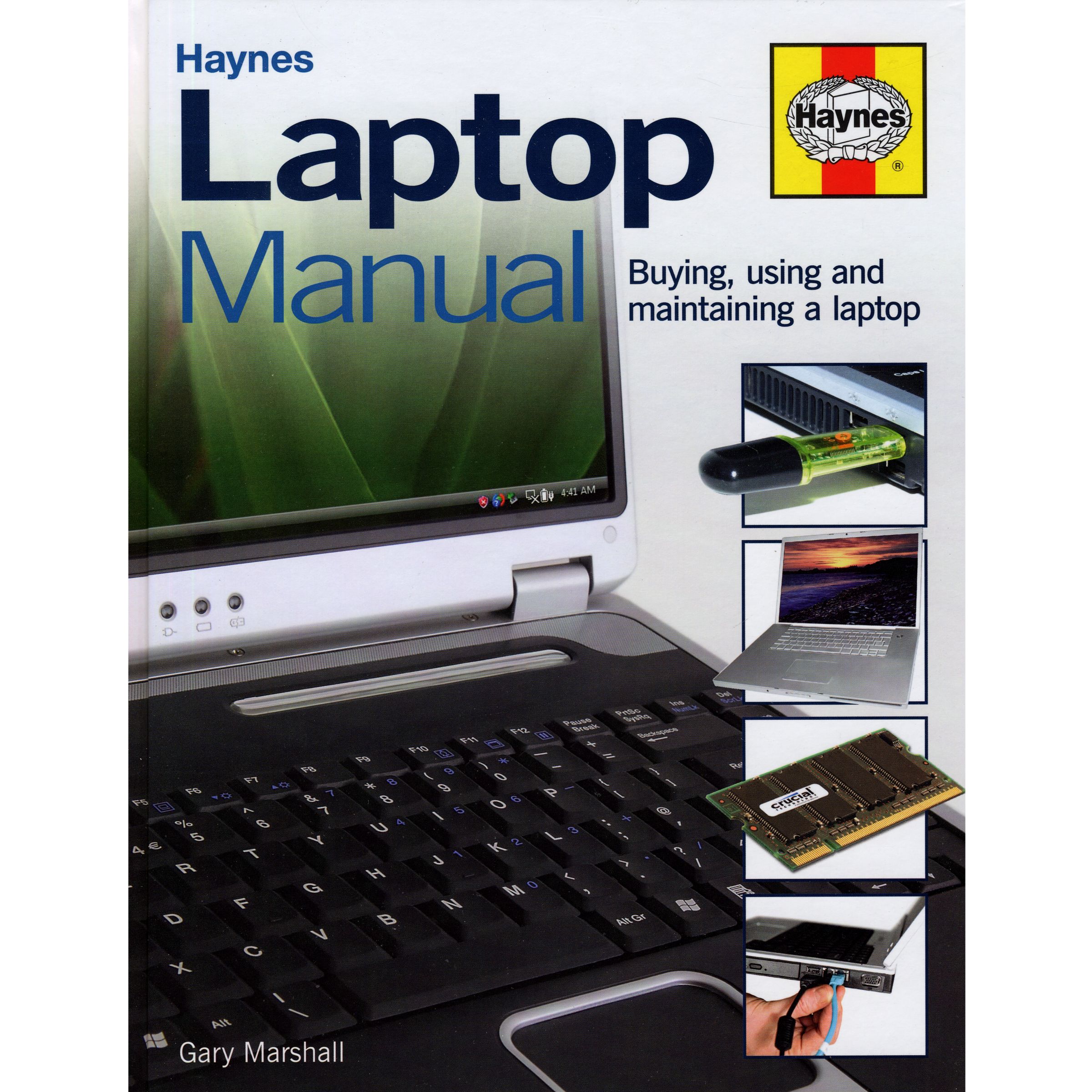 Laptop Manual: Buying, Using and Maintaining A Laptop