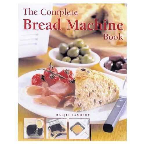 The Complete Bread Machine Book