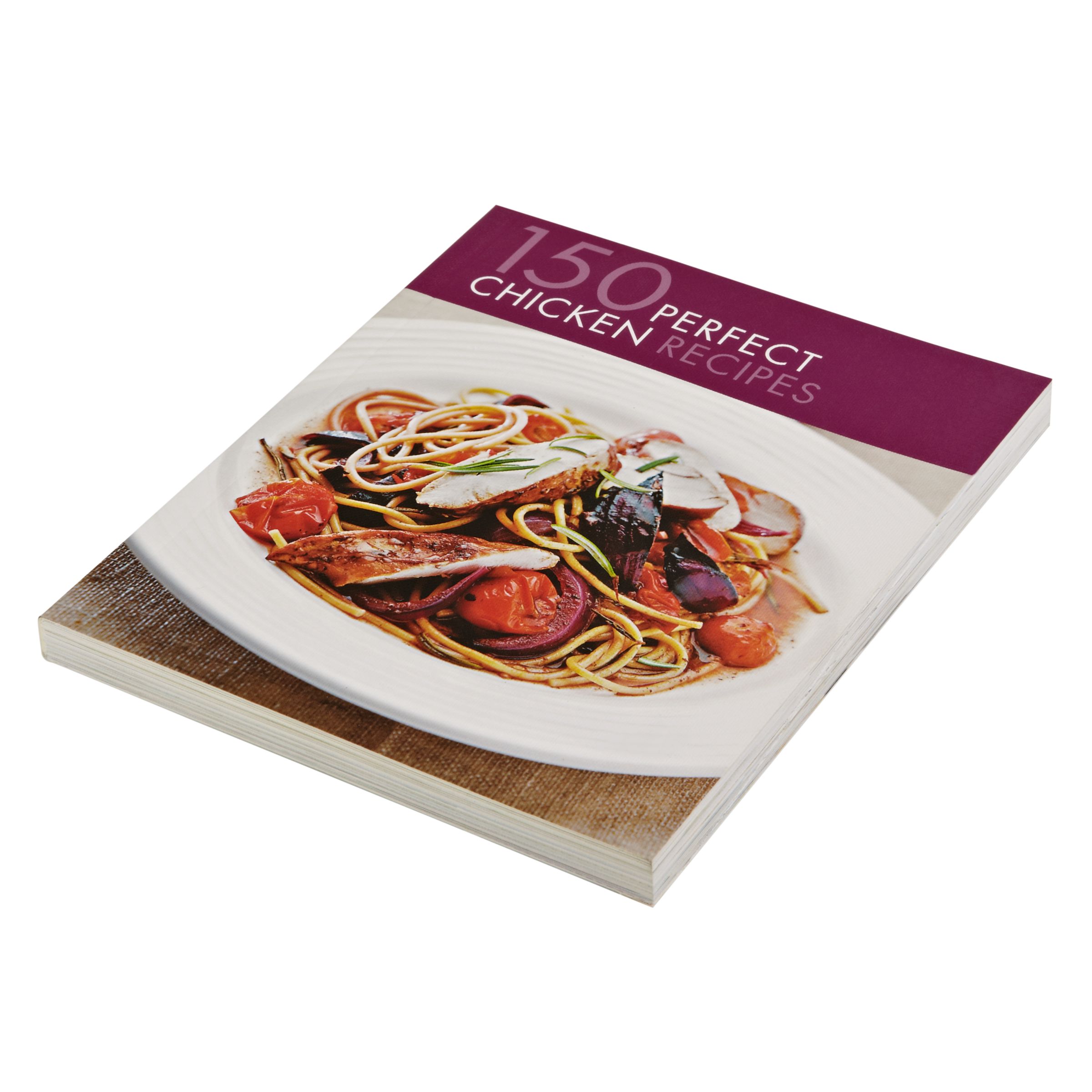 150 Perfect Chicken Recipes Cookbook