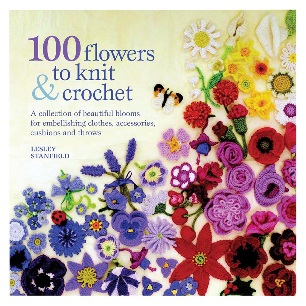 100 Flowers To Knit and Crochet