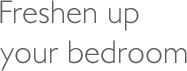 Freshen up your bedroom