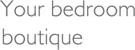 Your bedroom boutique