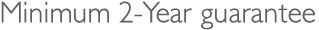 Minimum 2 year guarantee