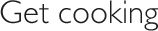 Get cooking