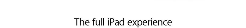 The full iPad experience