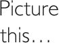 Picture this